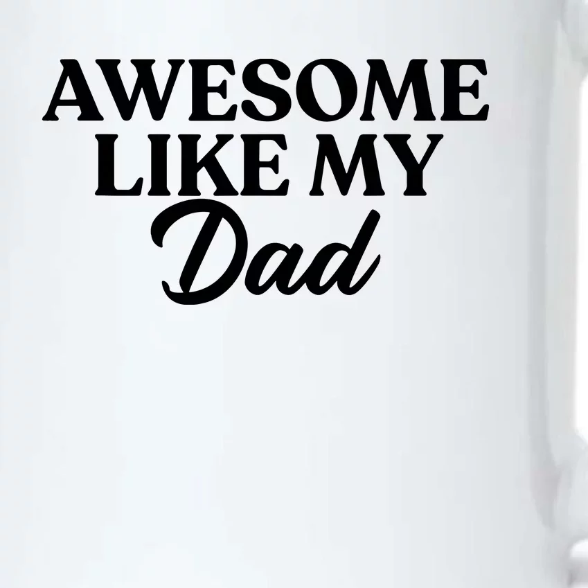 Awesome Like My Dad , Daughter Dad And Son Matching Black Color Changing Mug