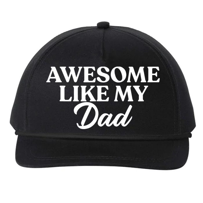 Awesome Like My Dad , Daughter Dad And Son Matching Snapback Five-Panel Rope Hat