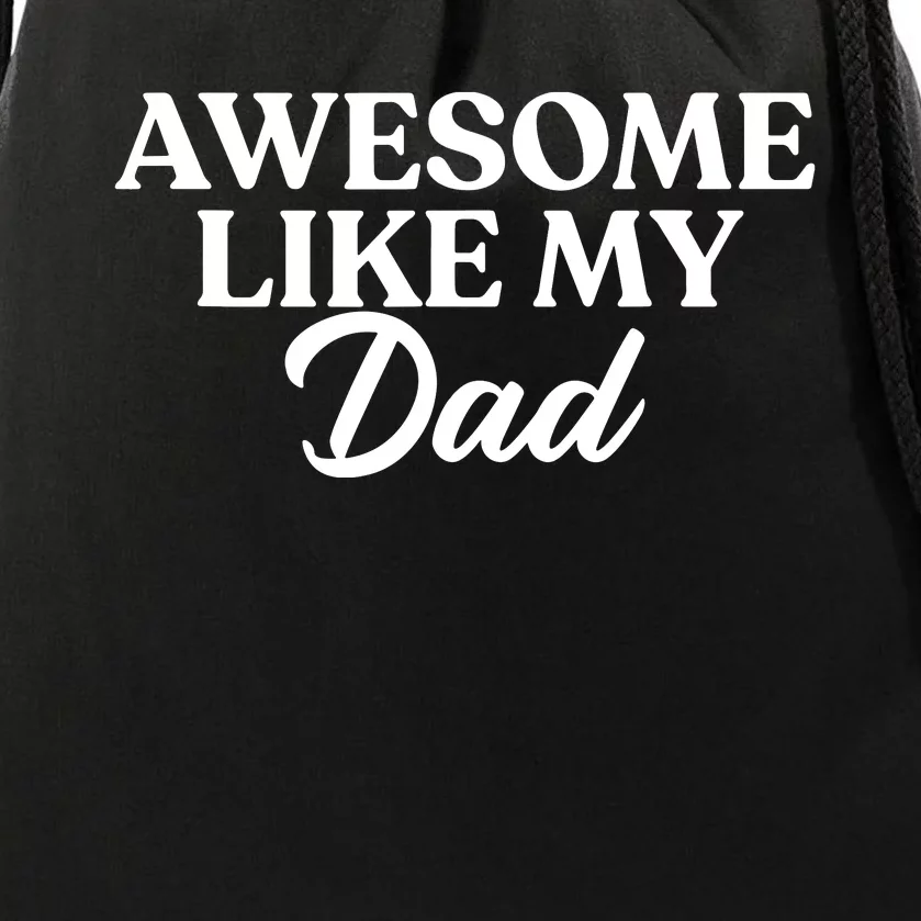 Awesome Like My Dad , Daughter Dad And Son Matching Drawstring Bag