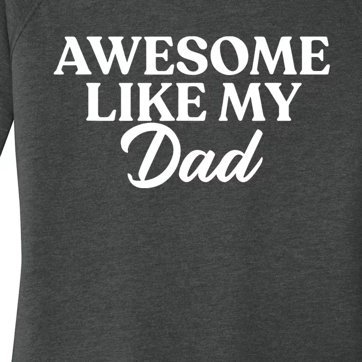 Awesome Like My Dad , Daughter Dad And Son Matching Women's Perfect Tri Tunic Long Sleeve Shirt