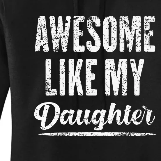 Awesome Like My Daughter Funny Fathers Day From Daughter Women's Pullover Hoodie