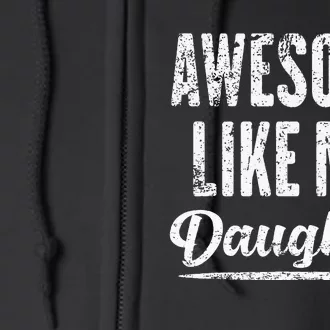 Awesome Like My Daughter Funny Fathers Day From Daughter Full Zip Hoodie