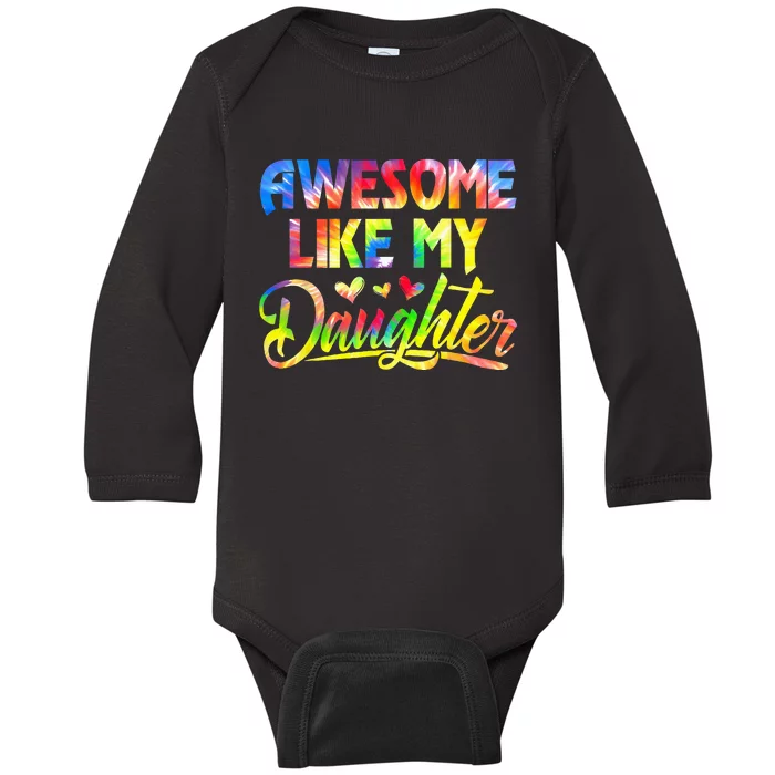 Awesome Like My Daughter Funny Gift Fathers Day Dad Baby Long Sleeve Bodysuit