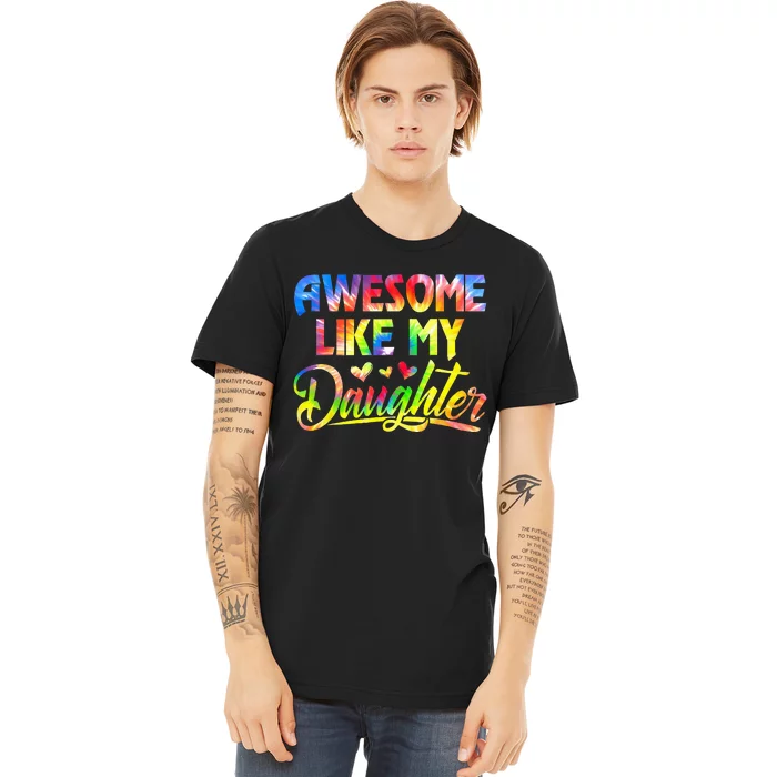 Awesome Like My Daughter Funny Gift Fathers Day Dad Premium T-Shirt