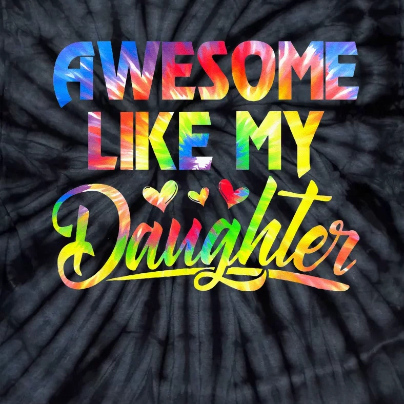 Awesome Like My Daughter Funny Gift Fathers Day Dad Tie-Dye T-Shirt