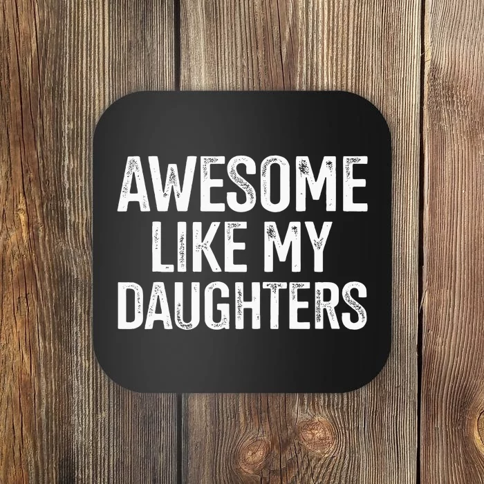 Awesome Like My Daughters For Fathers Day Birthday Christmas Coaster