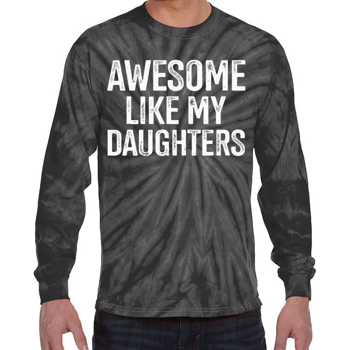 Awesome Like My Daughters For Fathers Day Birthday Christmas Tie-Dye Long Sleeve Shirt