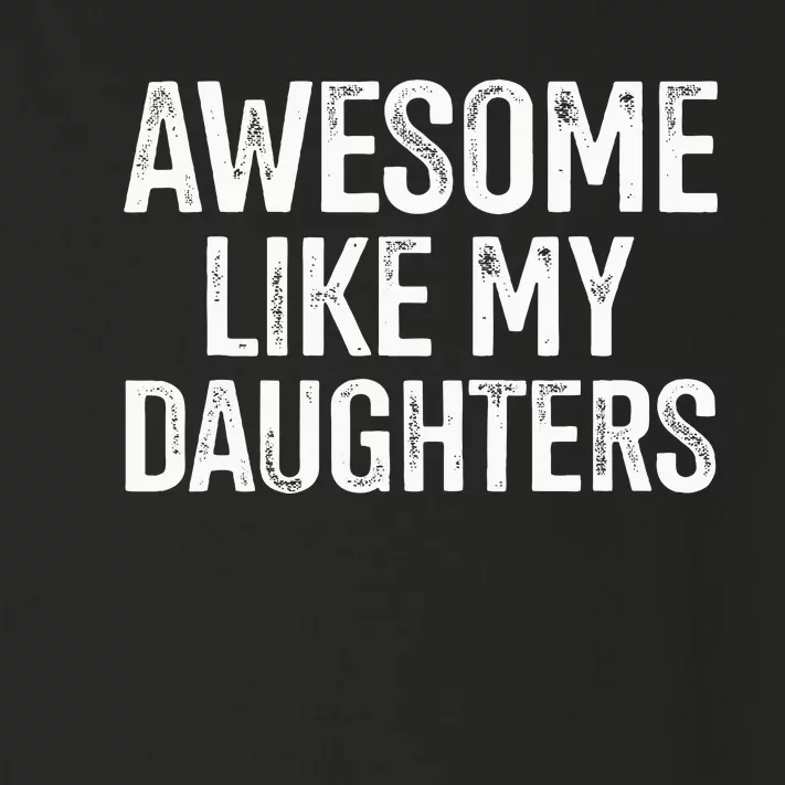 Awesome Like My Daughters For Fathers Day Birthday Christmas Toddler Long Sleeve Shirt