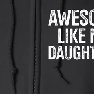 Awesome Like My Daughters For Fathers Day Birthday Christmas Full Zip Hoodie