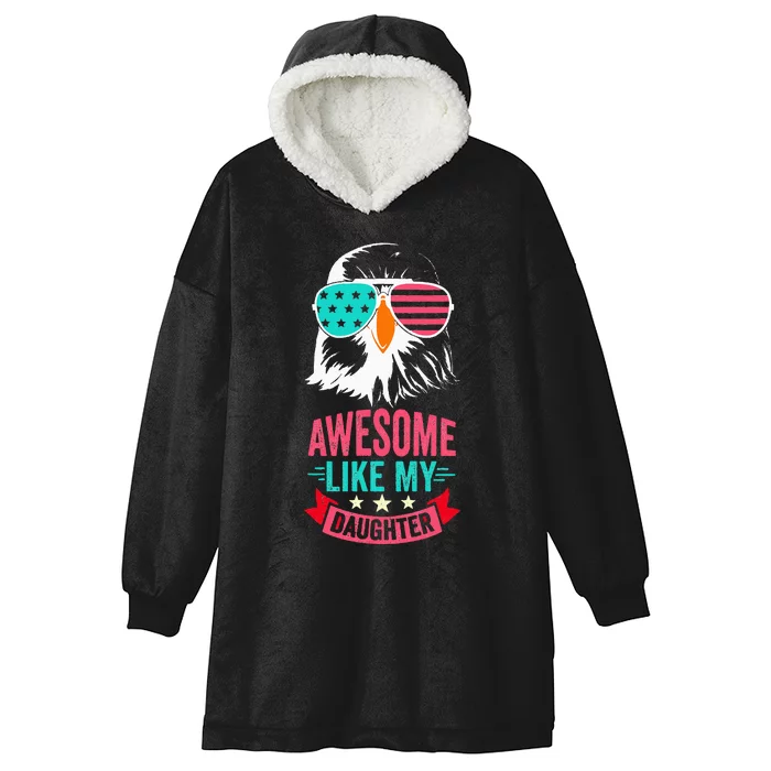 Awesome Like My Daughter Funny Fathers Day & 4th Of July Hooded Wearable Blanket