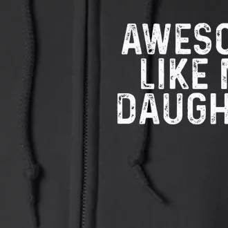 Awesome Like My Daughter Gifts Men Funny Fathers Day Dad Full Zip Hoodie