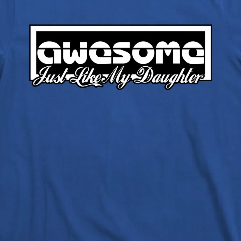 Awesome Like My Daughter Funny Dad Fathers Day Gift T-Shirt