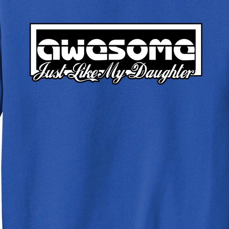 Awesome Like My Daughter Funny Dad Fathers Day Gift Tall Sweatshirt