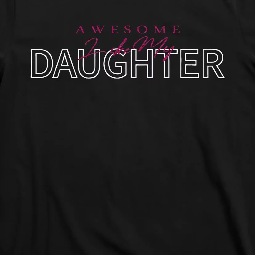 Awesome Like My Daughter Men Funny Fathers Day Dad T-Shirt