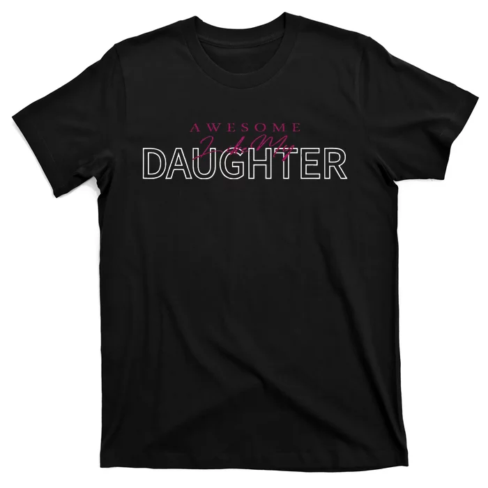 Awesome Like My Daughter Men Funny Fathers Day Dad T-Shirt