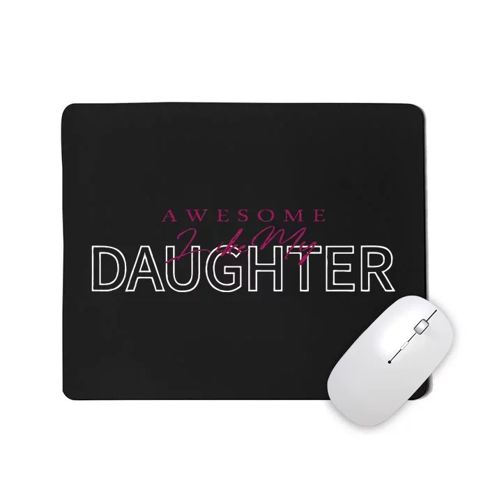 Awesome Like My Daughter Men Funny Fathers Day Dad Mousepad