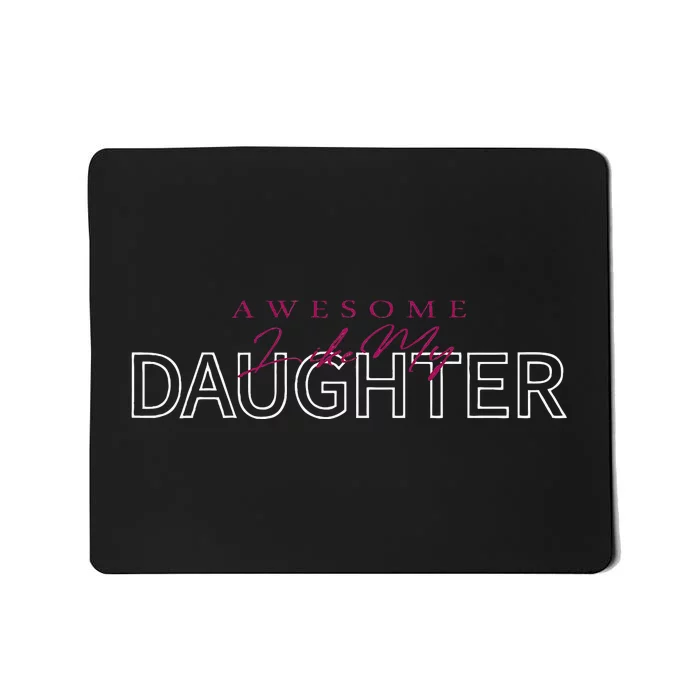 Awesome Like My Daughter Men Funny Fathers Day Dad Mousepad