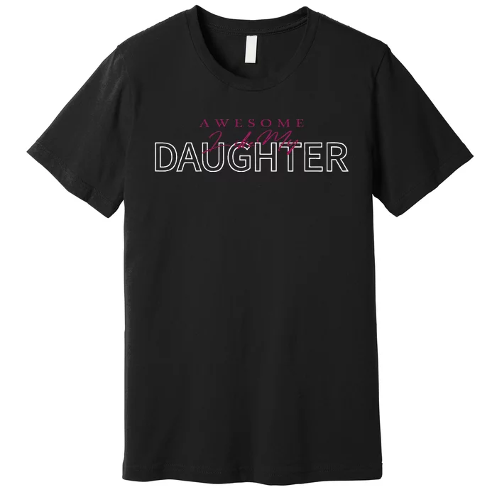 Awesome Like My Daughter Men Funny Fathers Day Dad Premium T-Shirt