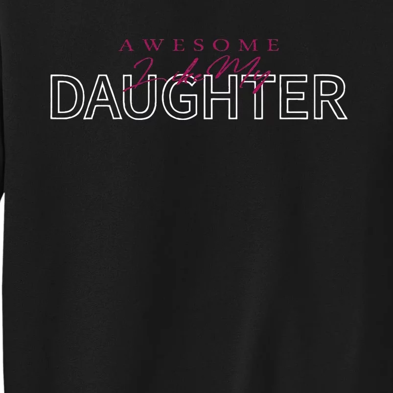 Awesome Like My Daughter Men Funny Fathers Day Dad Tall Sweatshirt