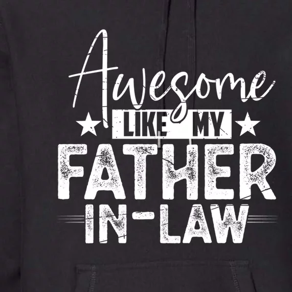 Awesome Like My Father In Law Family Lovers Father Day Premium Hoodie