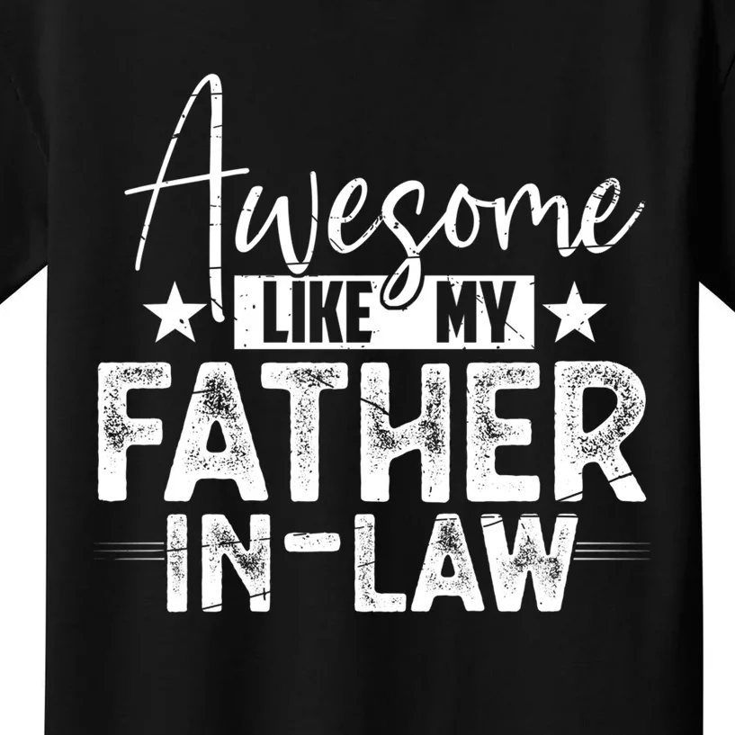 Awesome Like My Father In Law Family Lovers Father Day Kids T-Shirt