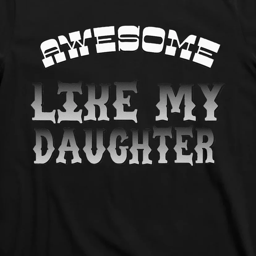 Awesome Like My Daughter Men Funny Fathers Day Dad T-Shirt