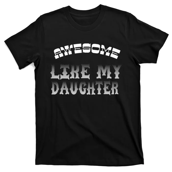 Awesome Like My Daughter Men Funny Fathers Day Dad T-Shirt