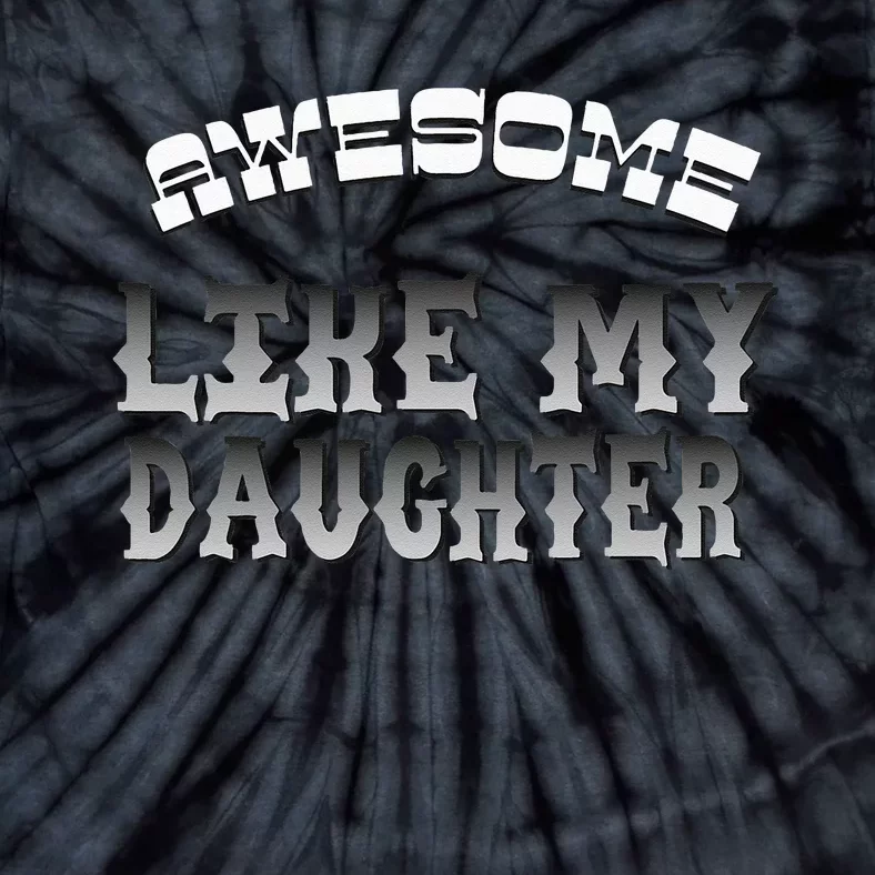 Awesome Like My Daughter Men Funny Fathers Day Dad Tie-Dye T-Shirt