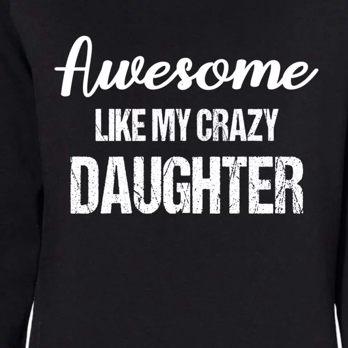 Awesome Like My Crazy Daughter Funny Dad Fathers Day Cute Gift Womens California Wash Sweatshirt