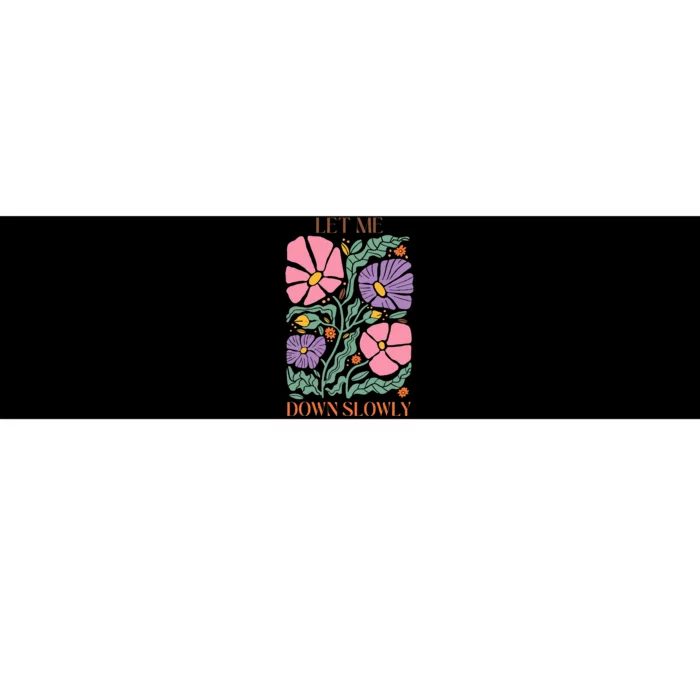 Alec Let Me Down Slowly Floral Art Benjamin Bumper Sticker