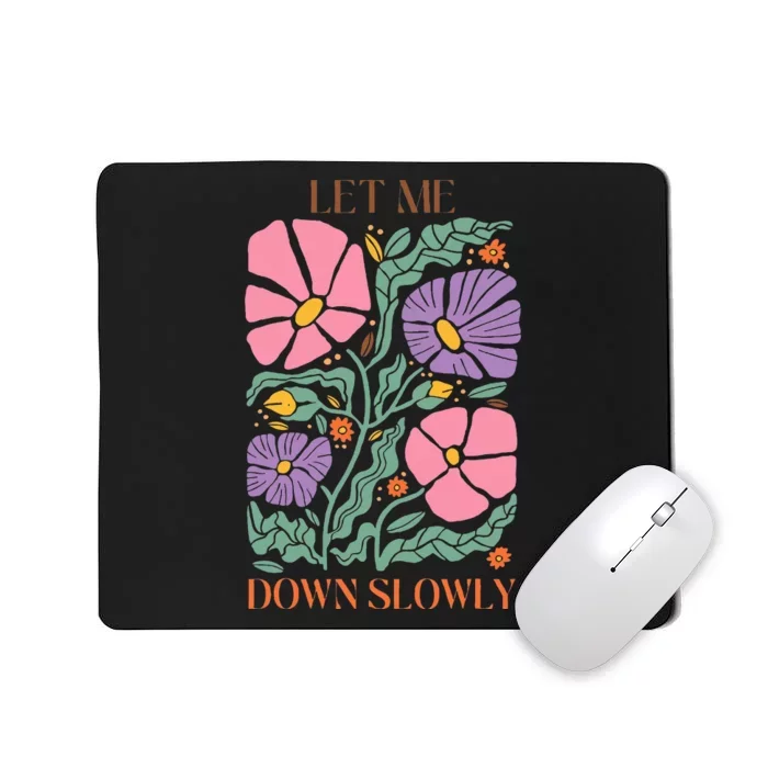 Alec Let Me Down Slowly Floral Art Benjamin Mousepad