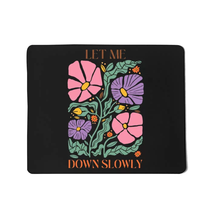 Alec Let Me Down Slowly Floral Art Benjamin Mousepad