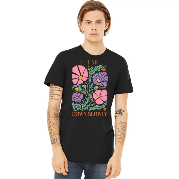 Alec Let Me Down Slowly Floral Art Benjamin Premium T-Shirt