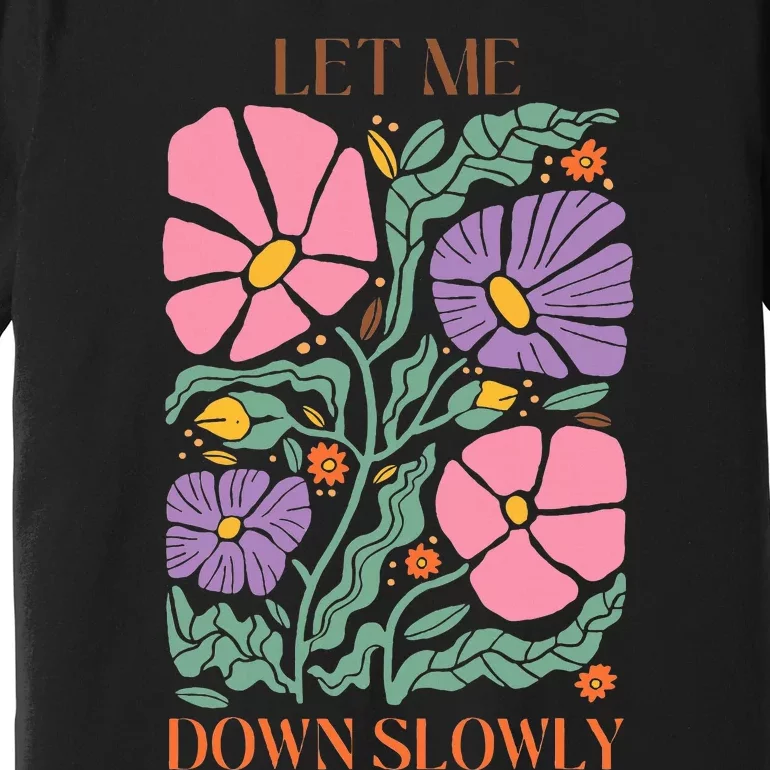 Alec Let Me Down Slowly Floral Art Benjamin Premium T-Shirt