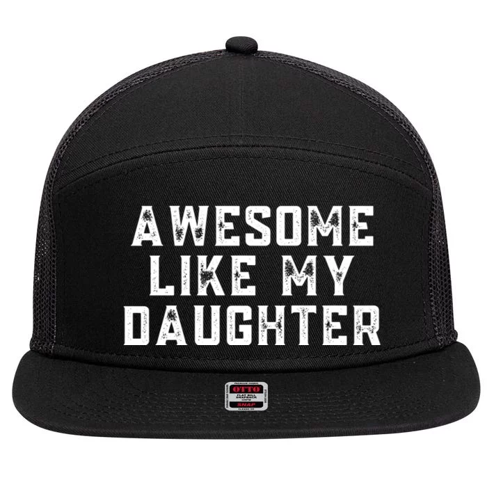 AWESOME LIKE MY DAUGHTER 7 Panel Mesh Trucker Snapback Hat