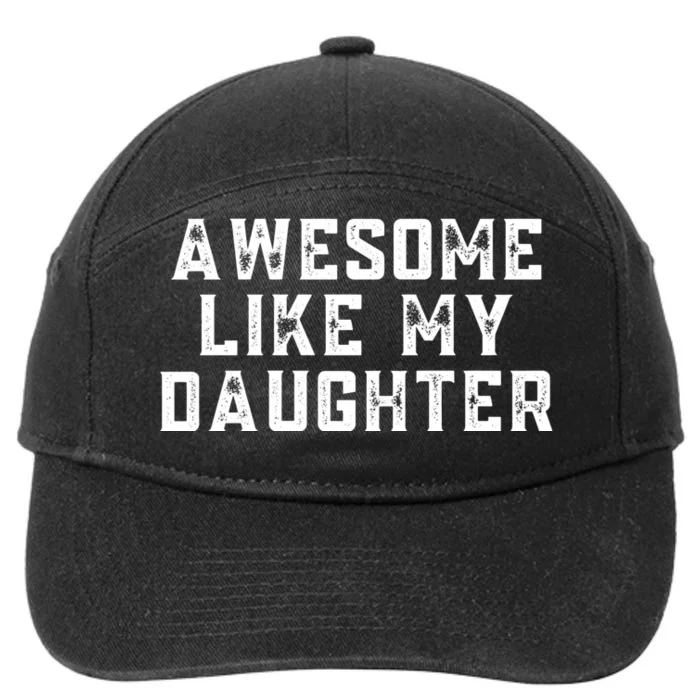 AWESOME LIKE MY DAUGHTER 7-Panel Snapback Hat