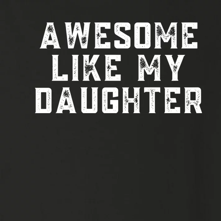 AWESOME LIKE MY DAUGHTER Toddler Long Sleeve Shirt