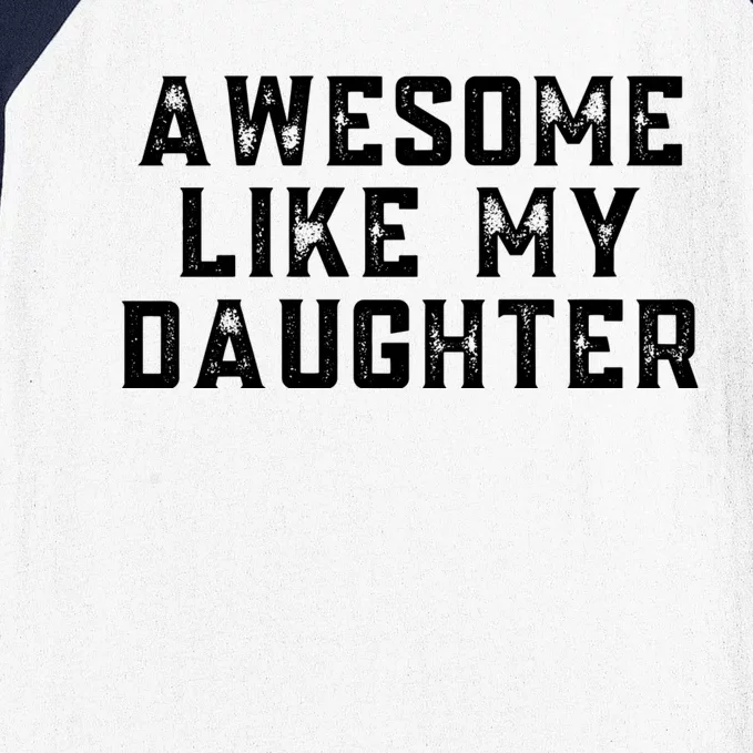 AWESOME LIKE MY DAUGHTER Baseball Sleeve Shirt