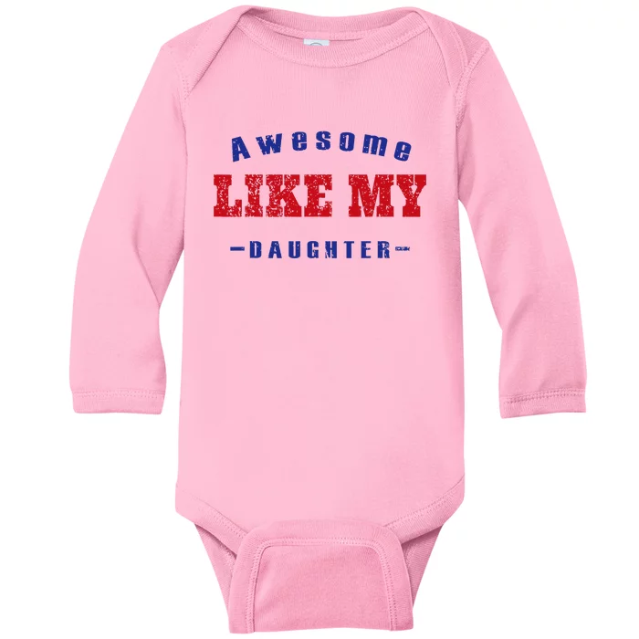 Awesome Like My Daughter Men Funny Fathers Day Dad Baby Long Sleeve Bodysuit