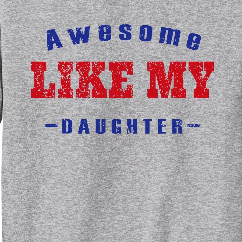 Awesome Like My Daughter Men Funny Fathers Day Dad Tall Sweatshirt