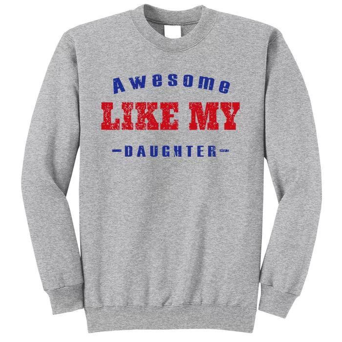 Awesome Like My Daughter Men Funny Fathers Day Dad Tall Sweatshirt