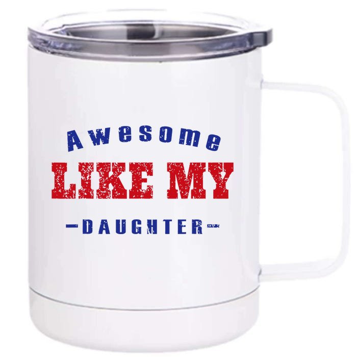 Awesome Like My Daughter Men Funny Fathers Day Dad Front & Back 12oz Stainless Steel Tumbler Cup