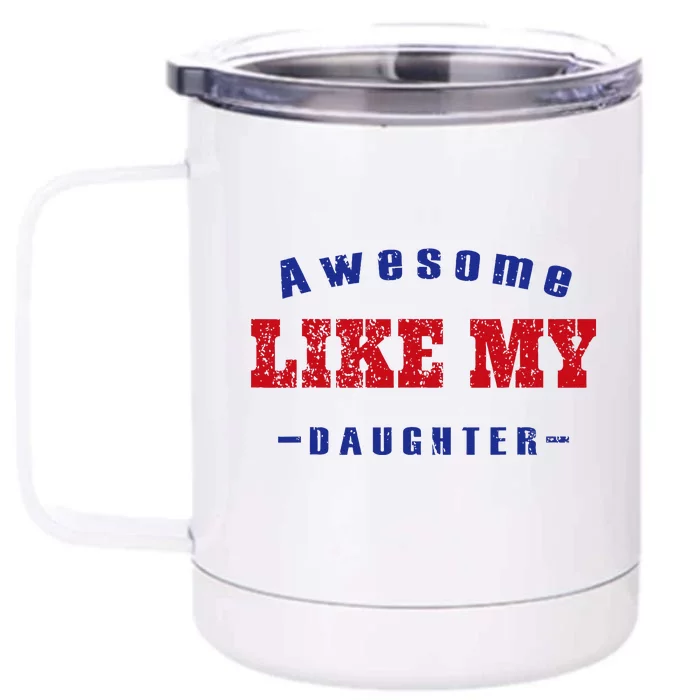 Awesome Like My Daughter Men Funny Fathers Day Dad Front & Back 12oz Stainless Steel Tumbler Cup