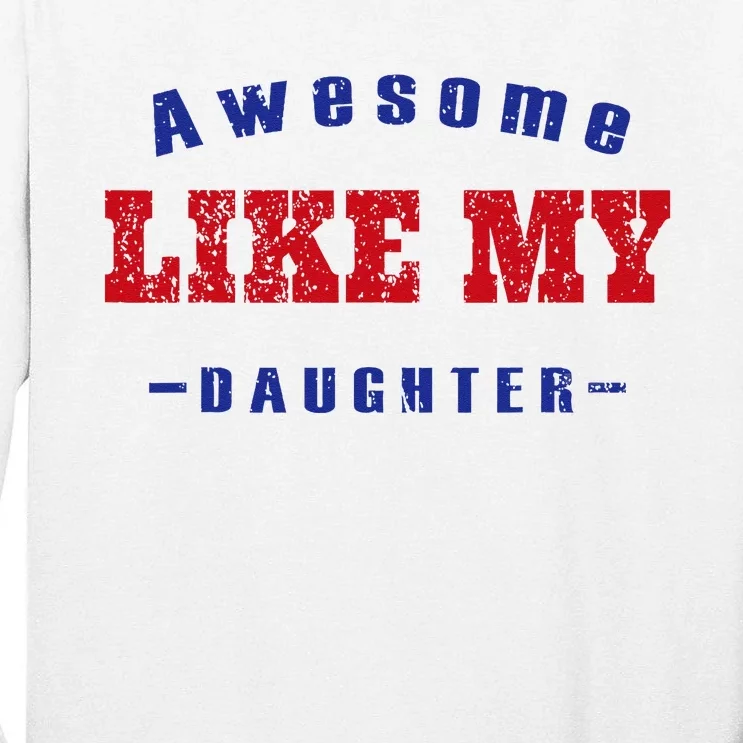 Awesome Like My Daughter Men Funny Fathers Day Dad Tall Long Sleeve T-Shirt