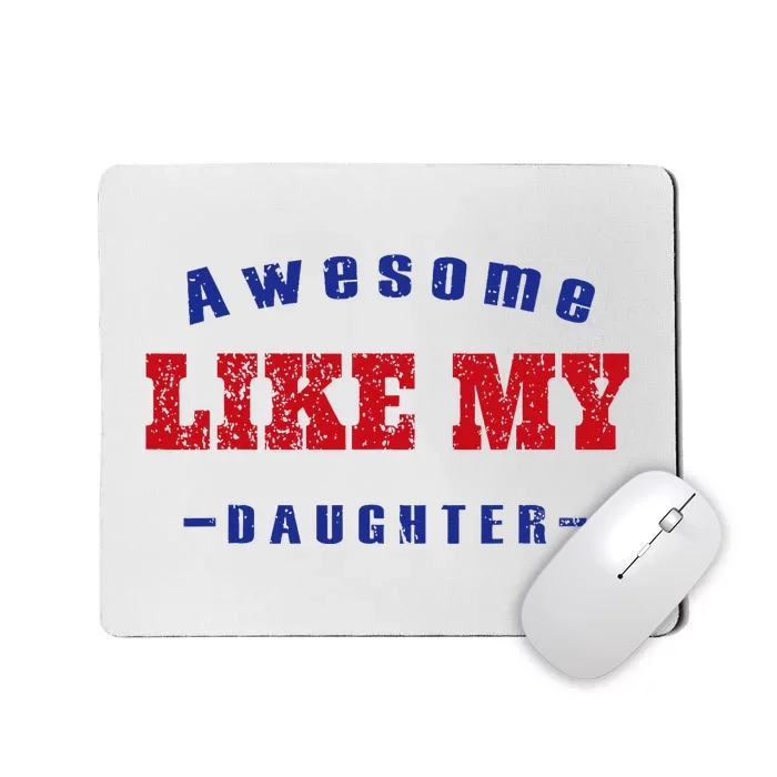 Awesome Like My Daughter Men Funny Fathers Day Dad Mousepad