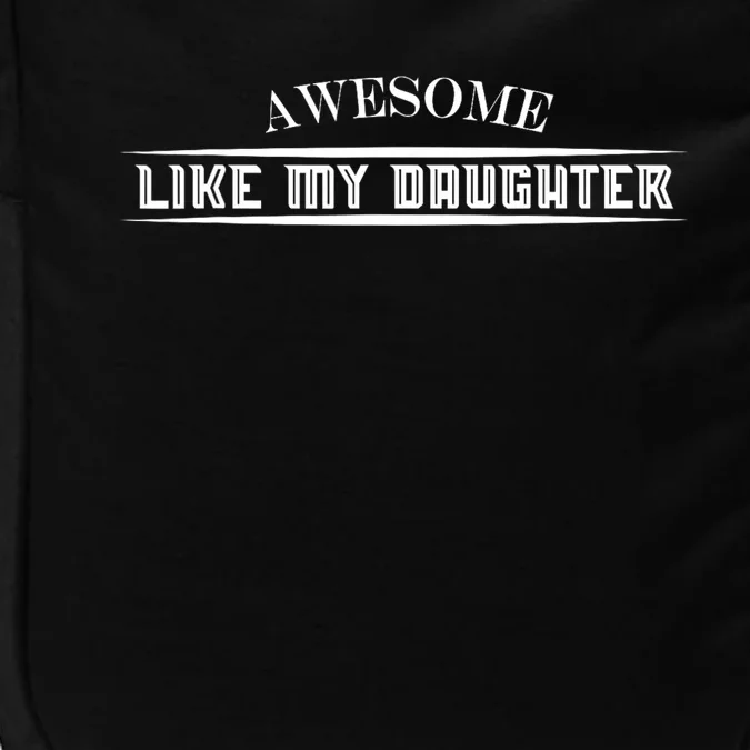 Awesome Like My Daughter Men Funny Fathers Day Dad Impact Tech Backpack