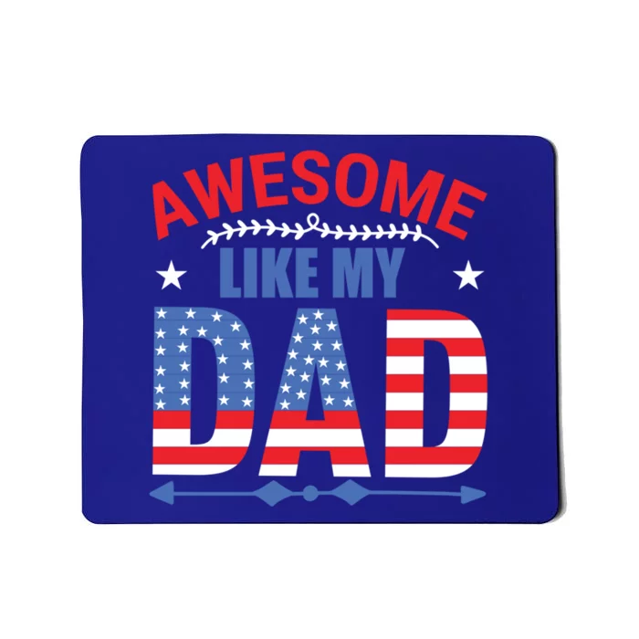 Awesome Like My Dad American Flag 4th Of July Fathers Day Gift Mousepad