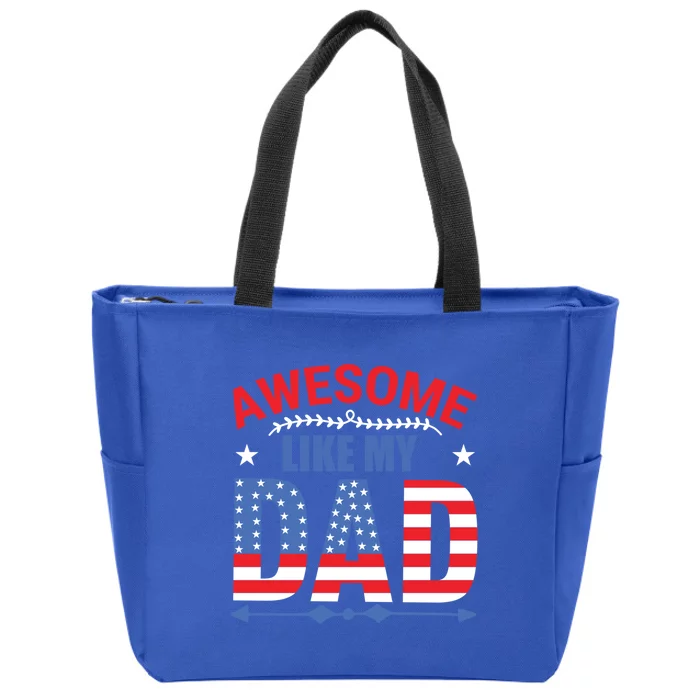 Awesome Like My Dad American Flag 4th Of July Fathers Day Gift Zip Tote Bag