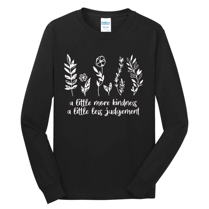 A Little More Kindness A Little Less Judgement Tall Long Sleeve T-Shirt