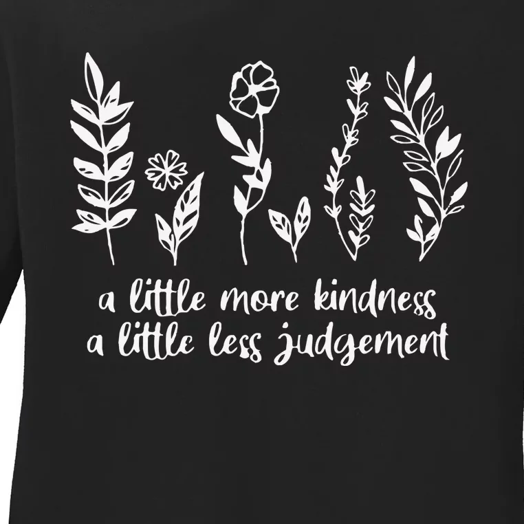 A Little More Kindness A Little Less Judgement Ladies Long Sleeve Shirt